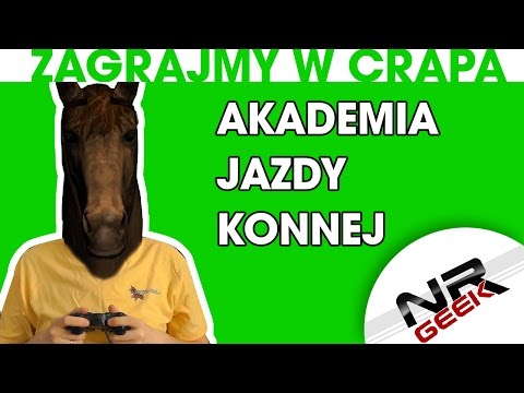 Zagrajmy w crapa #18 - Akademia Jazdy Konnej - Konie I Kucyki (Najgorsze gry wg NRGeeka)