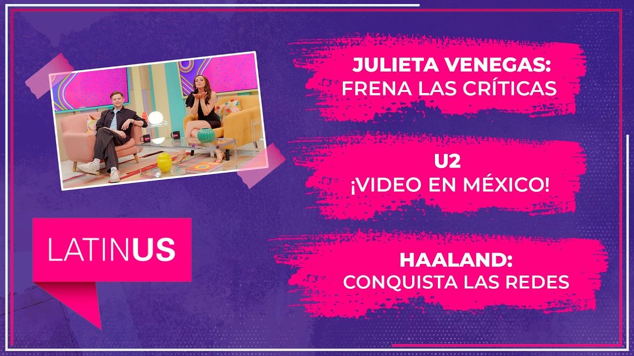 Julieta Venegas: Frena críticas, U2 ¡Video en México! y Haaland: Conquista las redes. | ESPECTACULAR
