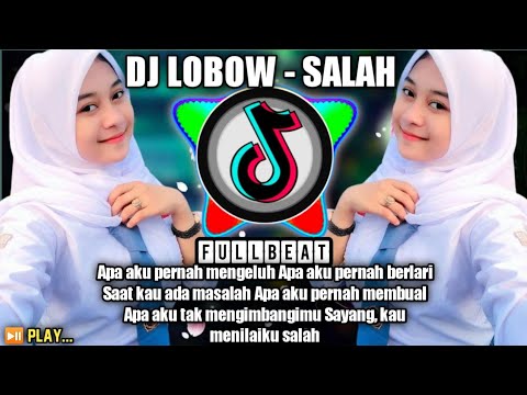 DJ LOBOW SALAH REMIX FULL BASS 2021 DJ APA AKU PERNAH MENGELUH APA AKU PERNAH BERLARI