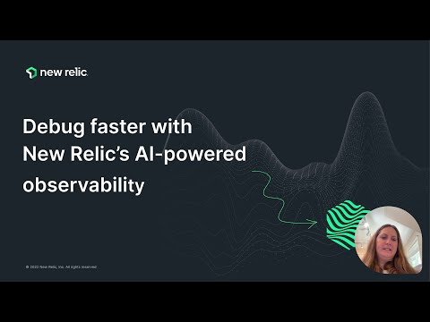 Debug faster with New Relic’s AI-powered observability | ODFP631