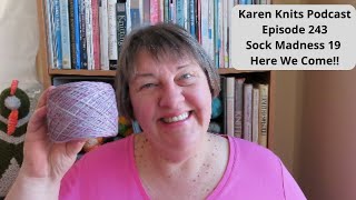 The Karen Knits Podcast | Episode 243 | Sock Madness 19 Here We Come!