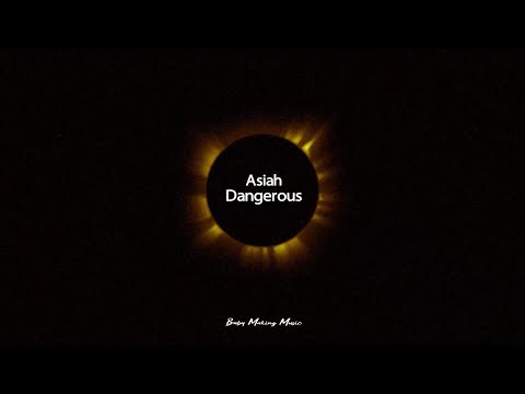 Asiah - Dangerous (Lyrics)