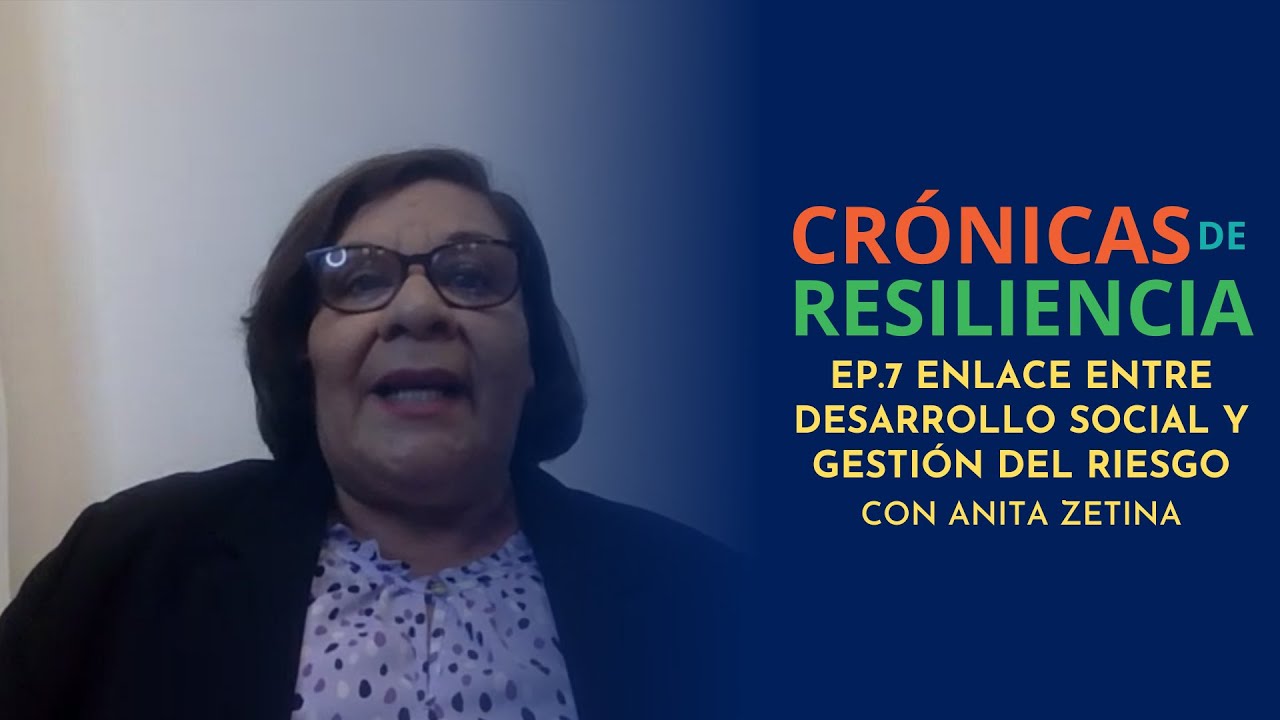 Crónicas de Resiliencia - Enlace Entre Desarrollo Social y Gestión del Riesgo - Ep. 7