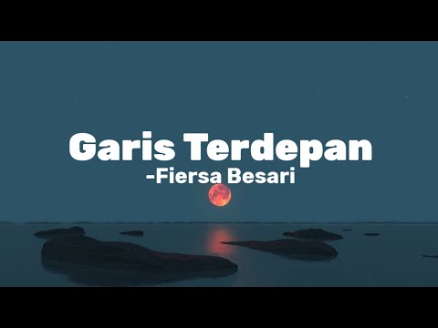 Fiersa Besari - Garis Terdepan ( Lirik )