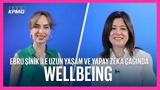 Ebru Şinik ile Uzun Yaşam ve Yapay Zeka Çağında Wellbeing