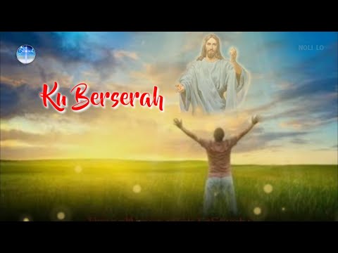 Ku Berserah - Lagu Rohani Kristen (Lirik)