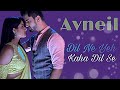 Avneil VM Dil Ne Yeh Kaha Dil Se ️ ️