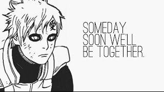 someday soon we'll be together. | gaara