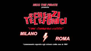 NICO - SCHERZI TELEFONICI - Milano vs. Roma