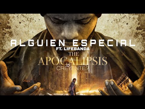 Creyente.7 - ALGUIEN ESPECIAL ft. LifeBanda (APOCALIPSIS)