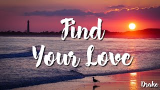 Drake  - Find Your Love ( Lyrics)