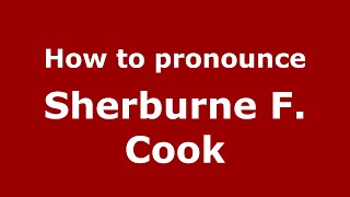 How to pronounce Sherburne F. Cook
