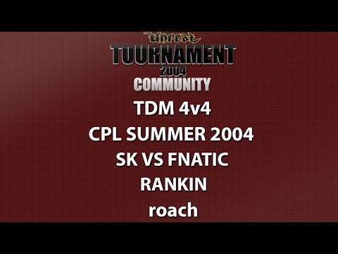 UT2004 TDM 4v4 - Cyber-athlete Professional League 2004 - SK vs fnatic - Rankin - roach