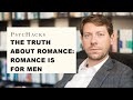 The TRUTH About ROMANCE Romance Is For MEN Or Why Romance Is A Poor Man S Game