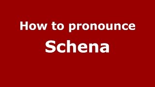 How to pronounce Schena