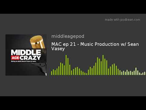MAC ep 21 - Music Production w/ Sean Vasey