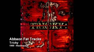 Tricky - Abbaon Fat Tracks [1995 - Maxinquaye]