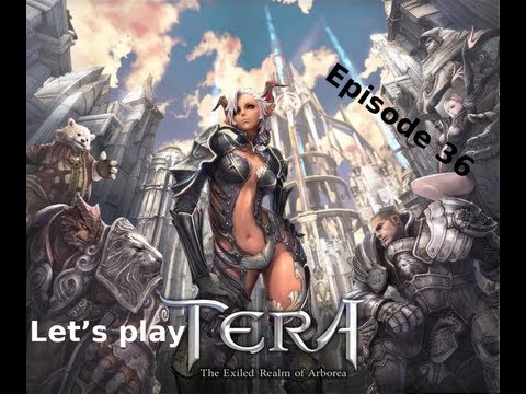 Let's play Tera: Episode 36