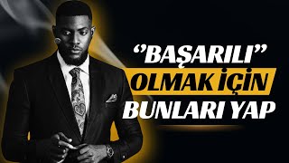 Başarıya Giden Yol | Bambaşka Biri Olmak İçin | Başarılı İnsanlar Ne Y