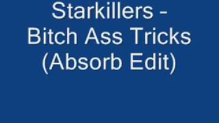 Starkillers  Bitch Ass Tricks (Adsorb Edit)