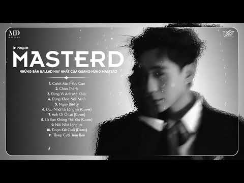 Playlist Những Bài Hát Ballad Trói Tim Người Nghe - Quang Hùng MasterD
