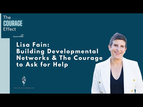 Lisa Fain: Building Developmental Networks & The Courage to Ask for Help