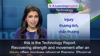 Phát âm chuẩn cùng VOA - Anh ngữ đặc biệt: Robot Helps Heal Human Muscle Damage (VOA)