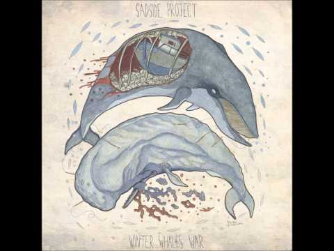 SADSIDE PROJECT - Winter Whales War (not the video)
