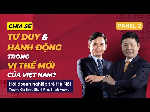 [PANEL 2] TƯ DUY & HÀNH ĐỘNG TRONG VỊ THẾ MỚI CỦA VIỆT NAM | Trương Gia Bình, Shark Phú #tunabook