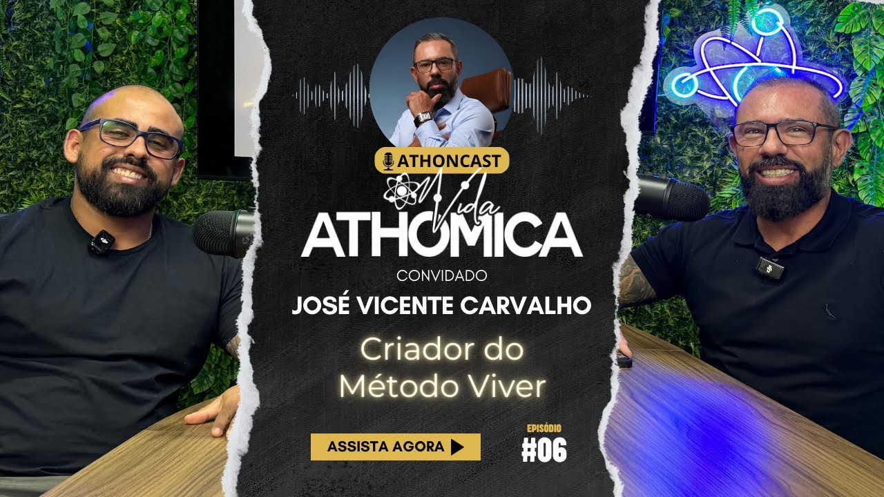Athoncast #06 - José Vicente Carvalho - Insights Transformadores com o criador do Método Viver