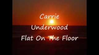 Flat On The Floor-Carrie Underwood (Lyrics)
