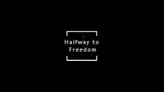 Halfway to Freedom