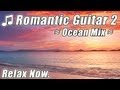 Romantic Spanish Guitar Slow Relax Latin Music ...