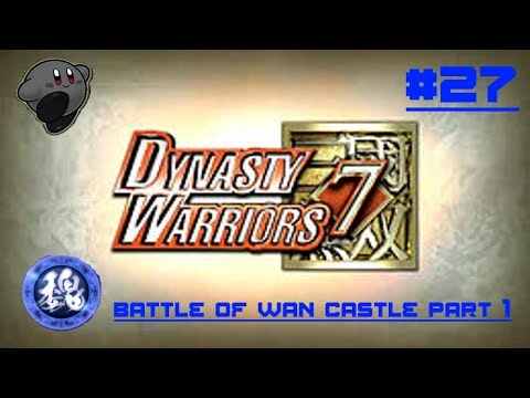 Dynasty Warriors 7 Playthrough #27: Battle Of Wan Castle Part 1