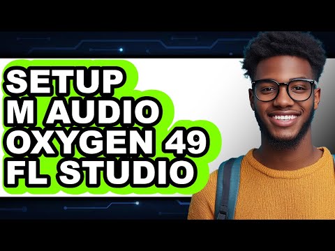 How to Set Up M Audio Oxygen 49 in FL Studio (Updated 2025)