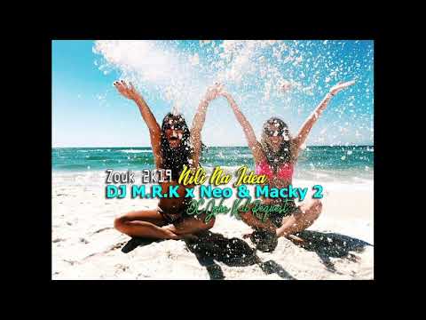 DJ M R K x Neo & Macky 2 - Nili Na Idea [Zouk 2k19]
