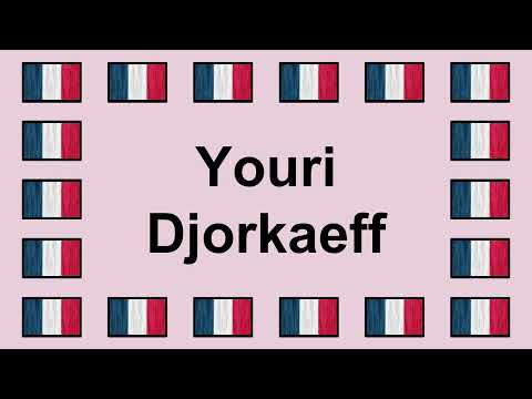 Prononcer YOURI DJORKAEFF en Français 🇫🇷