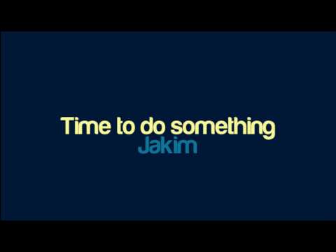 Jakim - Time to do something
