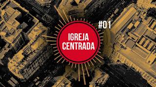 Igreja Centrada – Capítulo 01 – BTCastPlus 001 #podcast