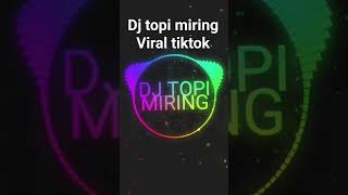 Download lagu dj topi miring yg lagi viral#djtiktok mp3