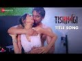 Tishnagi Title Song Qais Tanvee Sapna Rathore Sunidhi Chauhan Dev Negi Gufy