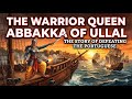 She Fought The Portuguese For Decades ️ Rani Abbakka Story