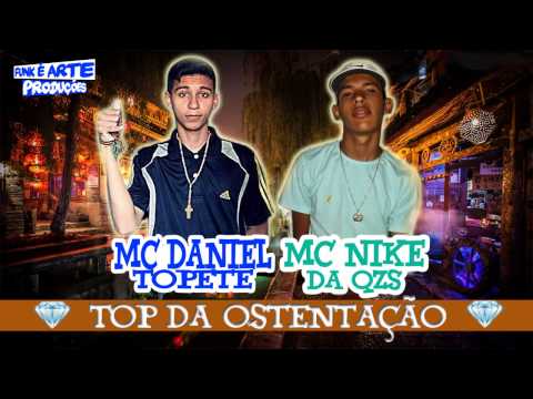 MC Daniel Topete e MC Nike QZS - Top da Ostentação - DjMuulek