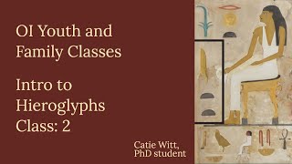 OI Youth and Family Classes | Intro to Hieroglyphs: Class 2