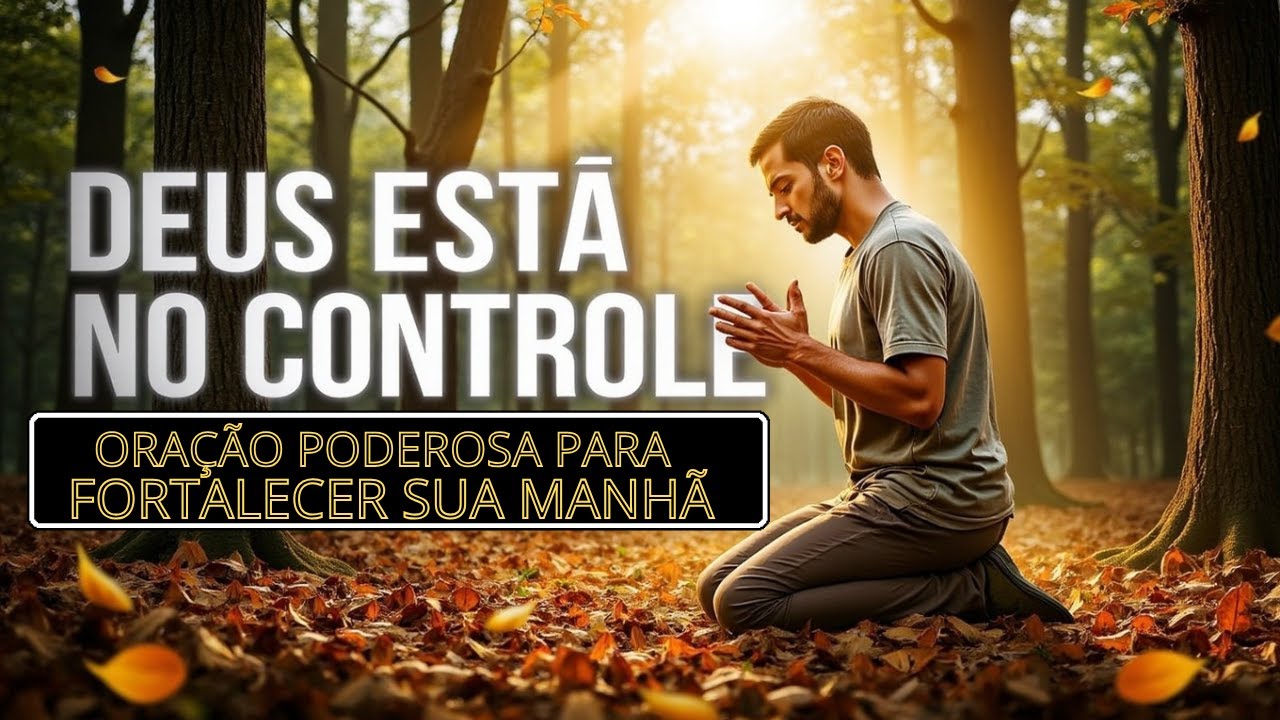 Deus Está No Controle | Oração Poderosa para Fortalecer Sua Manhã