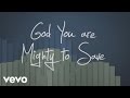Laura Story - Mighty To Save (Official Lyric Video)