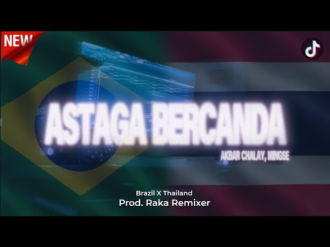 Fyp di tiktok!!! ASTAGA BERCANDA - Akbar Chalay & Mingse [Brazil X Thailand] (Raka Remixer Edit)