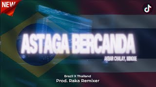 Download lagu Fyp di tiktok!!! ASTAGA BERCANDA - Akbar Chalay & Mingse [Brazil X Thailand] (Raka Remixer Edit) mp3