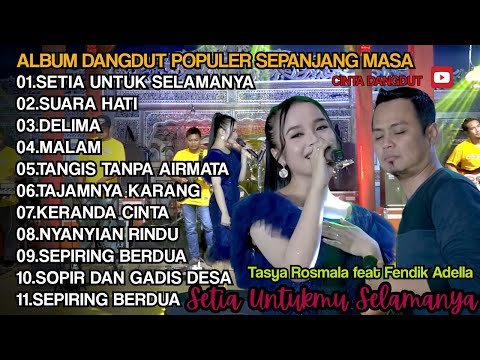 Tasya Rosmala feat Fendik Adella || Setia Untuk Selamanya-Suara Hati || Om Adella Dangdut Hits 2025