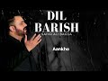 Dil Barish Sahir Ali Bagga OST